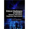 Ethical Challenges in Science: Dilemmas, Misconduct, Plagiarism, Improvements